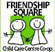 Friendship Square Childcare Centre - Who Is Search